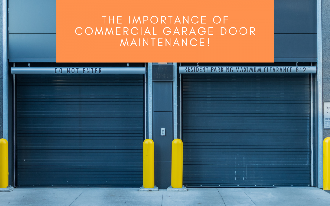 THE IMPORTANCE OF COMMERCIAL GARAGE DOOR MAINTENANCE!
